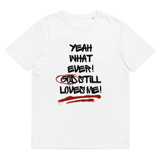 God Still Loves Me T-Shirt Its A Finished Work